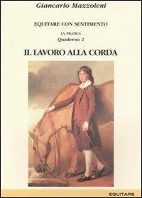 Promo Stagionale Equitare con sentimento. La pratica. Vol. 2 Il lavoro alla corda