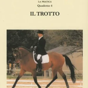 Equitare con sentimento. La pratica. Vol. 4 Il trotto Quantità Limitata