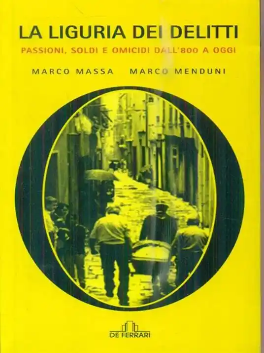 Professionale La Liguria dei delitti passionali. Soldi e omicidi dall‘800 ad oggi