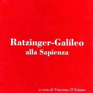 Ratzinger-Galileo alla Sapienza. Il caso Galileo il metodo scientifico e la Bibbia Nuova Collezione