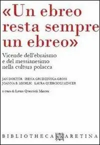 Prezzo Basso «Un ebreo resta sempre un ebreo». Vicende dell‘ebraismo e del messianesimo nella cultura polacca. Ediz. italiana e inglese
