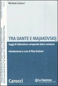 Ultime Pezzi Tra Dante e Majakovskij. Saggi di letterature comparate slavo-romanze