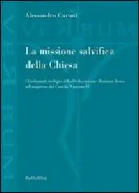 La missione salvifica della Chiesa. I fondamenti teologici della dichiarazione «Dominus Iesus» nel magistero del Concilio Vaticano II Occasione