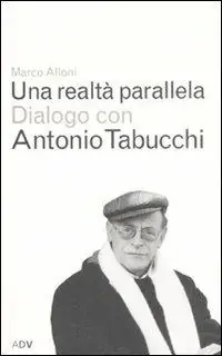 Una realtà parallela. Dialogo con Antonio Tabucchi Ultima Occasione