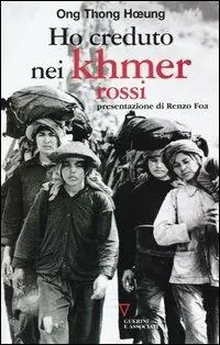 Spedito Oggi Ho creduto nei Khmer rossi. Ripensamento di un‘illusione