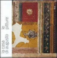 La casa di Augusto. Le pitture. Ediz. illustrata Nuova Collezione