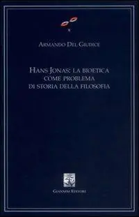 Hans Jonas. La bioetica come problema di storia della filosofia Compra Adesso