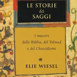 Le storie dei saggi. I maestri della Bibbia, del Talmud e del Chassidismo Vendita Finale
