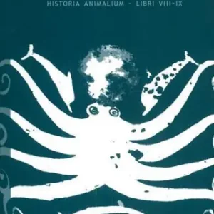 Vita, attività e carattere degli animali. Historia animalium. Libri VIII e IX Promozione Esclusiva