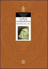Ordina Subito Ludwig van Beethoven. Epistolario 1825-1827. Ediz. illustrata. Vol. 6