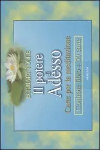 Il potere di adesso. Carte per la meditazione. Con 50 carte Ordina Subito