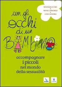 Con gli occhi di un bambino. Accompagnare i piccoli nel mondo della sessualità Bestseller