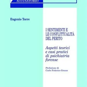Affare I sentimenti e le conflittualità del perito. Aspetti teorici e casi pratici di psichiatria forense