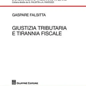 Giustizia tributaria e tirannia fiscale Prezzo Scontato