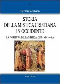 Storia della mistica cristiana in Occidente. Vol. 3 La fioritura della mistica (1200-1350) Subito Disponibile