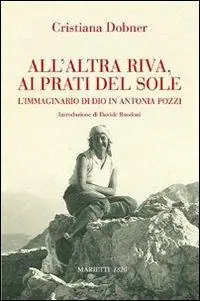 All‘altra riva, ai prati del sole. L‘immaginario di Dio in Antonia Pozzi Spedizione Espresso