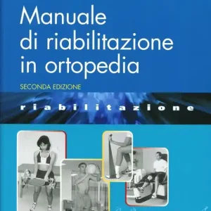 Manuale di riabilitazione in ortopedia. Ediz. illustrata Offerta Speciale