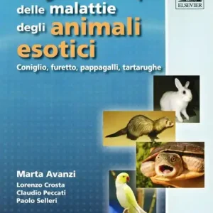 Diagnosi e terapia delle malattie degli animali esotici. Coniglio, furetto, pappagalli, tartarughe Novità