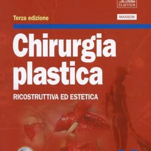 Chirurgia plastica. Ricostruttiva ed estetica Esclusivo