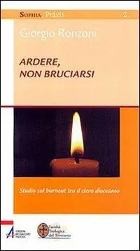 Solo Oggi Ardere, non bruciarsi. Studio sul «burnout» tra il clero diocesano