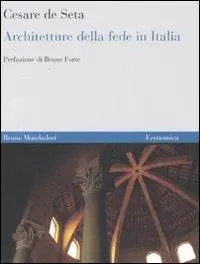 Architetture della fede in Italia. Dalle origini ai nostri giorni. Ediz. illustrata Esclusivo