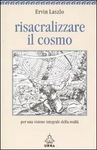 Promozione Risacralizzare il cosmo. Per una visione integrale della realtà