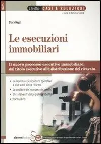 Affare Le esecuzioni immobiliari. Il nuovo processo esecutivo immobiliare dal titolo esecutivo alla distribuzione del ricavato
