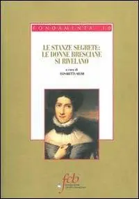 Nuovo Arrivo Le stanze segrete. Le donne bresciane si rivelano
