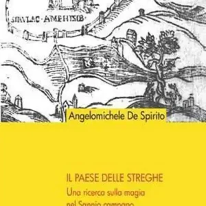 Nuova Collezione Il paese delle streghe. Una ricerca sulla magia nel Sannio campano
