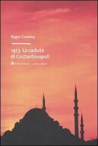 Scelto Dai Clienti 1453. La caduta di Costantinopoli