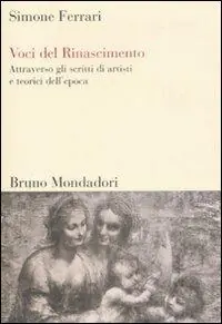 Prezzo Conveniente Voci del Rinascimento. Attraverso gli scritti di artisti e teorici dell‘epoca