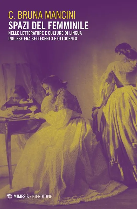 Non Perdere Spazi del femminile. Nelle letterature e culture di lingua inglese fra Settecento e Ottocento