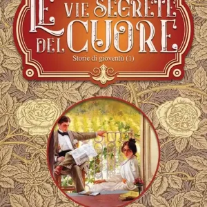 Le vie segrete del cuore. Vol. 1 Storie di gioventù Pagamento Sicuro