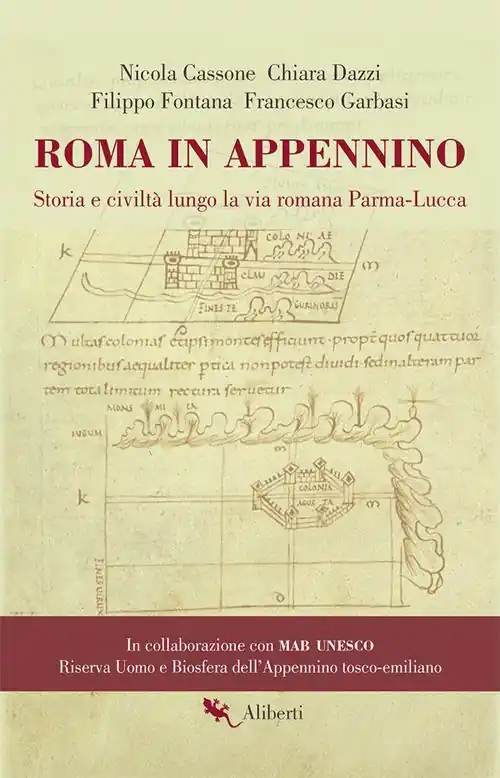 Roma in Appennino. Storia e civiltà lungo la via romana Parma-Lucca Non Perdere
