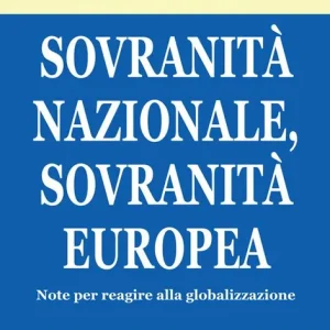 Prezzo Conveniente Sovranità nazionale, sovranità europea. Note per reagire alla globalizzazione