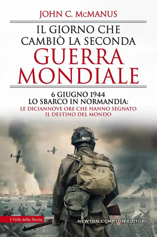 Il giorno che cambiò la seconda guerra mondiale. 6 giugno 1944, lo sbarco in Normandia le diciannove ore che hanno segnato il destino del mondo Quantità Limitata