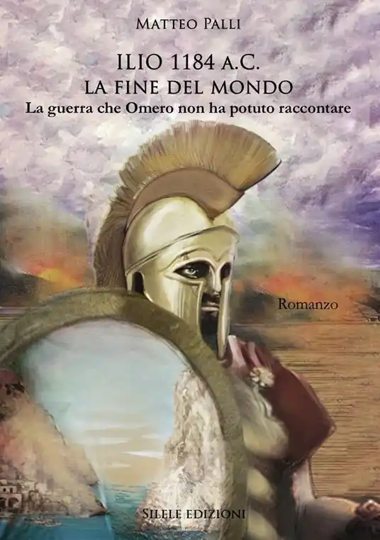 Ilio 1184 a.C. La fine del mondo. La guerra che Omero non ha potuto raccontare Miglior Prezzo