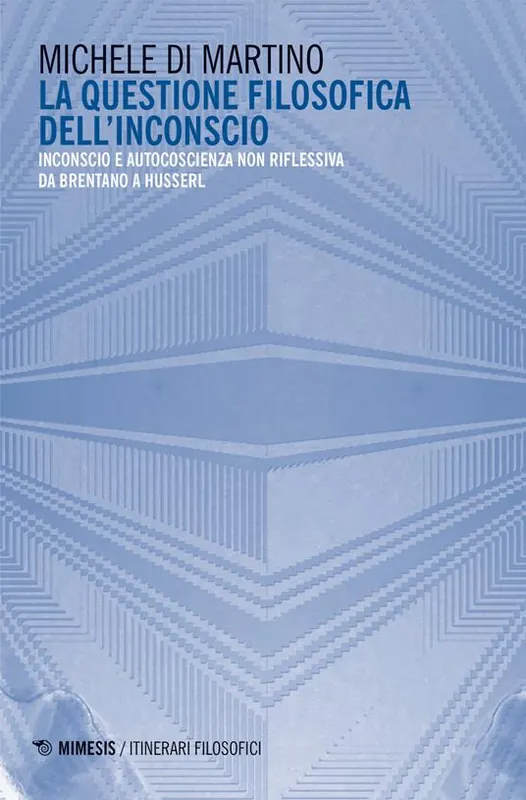 Must-Have La questione filosofica dell‘inconscio. Inconscio e autoscoscienza non riflessiva da Brentano a Husserl
