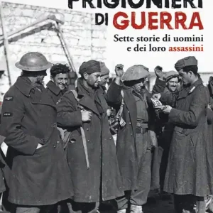 Prezzo Di Fabbrica Prigionieri di guerra. Sette storie di uomini e dei loro assassini