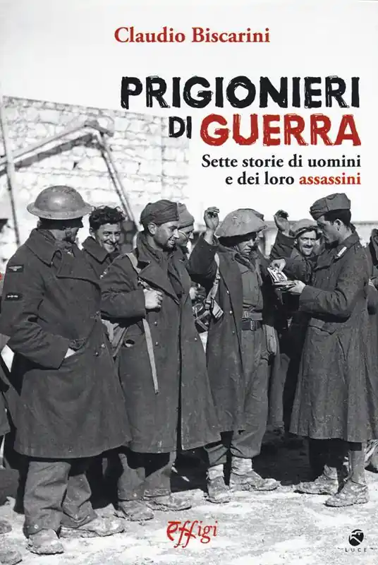 Prezzo Di Fabbrica Prigionieri di guerra. Sette storie di uomini e dei loro assassini