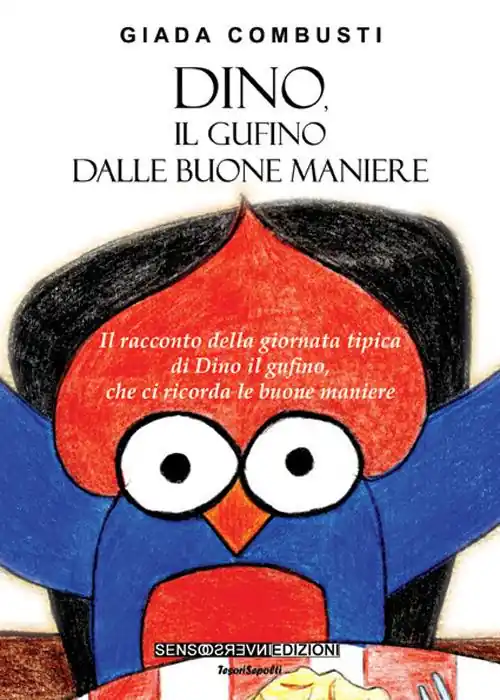 Ultima Occasione Dino, il gufino dalle buone maniere. Il racconto della giornata tipica di Dino il gufino, che ci ricorda le buone maniere. Ediz. illustrata
