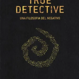 True detective. Una filosofia al negativo Spedizione Espresso