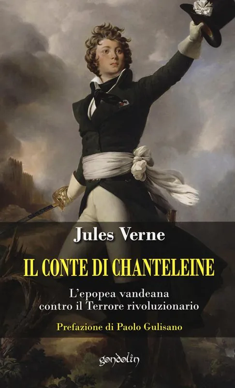 Il Conte di Chanteleine. L‘epopea vandeana contro il terrore rivoluzionario Compra Online
