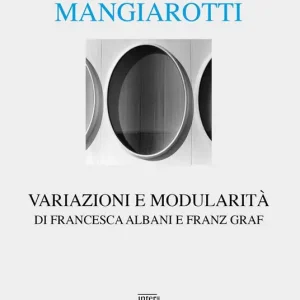 Nuovo Arrivo Angelo Mangiarotti. Variazioni e modularità