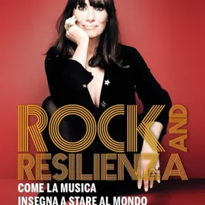 Rock and resilienza. Come la musica insegna a stare al mondo Nuovo Arrivo