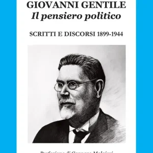 Reso Gratuito Giovanni Gentile. Il pensiero politico. Scritti e discorsi 1899-1944