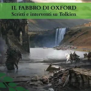Il fabbro di Oxford. Scritti e interventi su Tolkien Ordina Subito