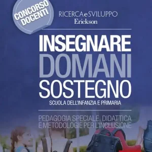 Popolare Insegnare domani. Sostegno. Pedagogia speciale, didattica e metodologie per l‘inclusione. Scuola dell’infanzia e primaria. Con Contenuto digitale per accesso online