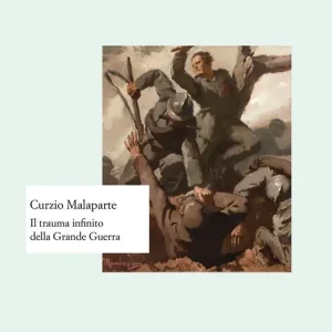 Quantità Limitata Curzio Malaparte. Il trauma infinito della Grande Guerra