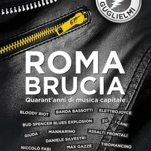 Roma brucia. Quarant‘anni di musica capitale Sconto
